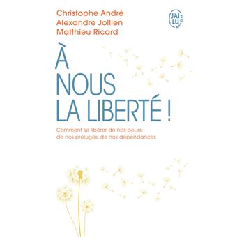 A nous la liberté - Christophe André