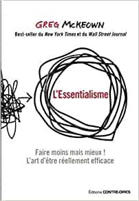 L’essentialisme : L’art d’être réellement efficace - Greg Mckeown